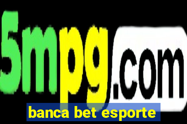 banca bet esporte